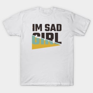 Im sad girl T-Shirt